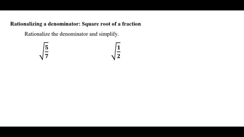 Thumbnail for Rationalizing a denominator: Square root of a fraction
