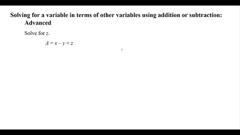 Thumbnail for Solving for a variable in terms of other variables using addition or subtraction:  Advanced