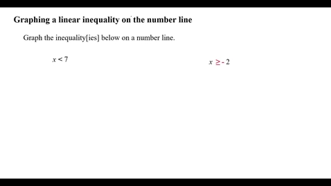Thumbnail for entry Graphing a linear inequality on the number line