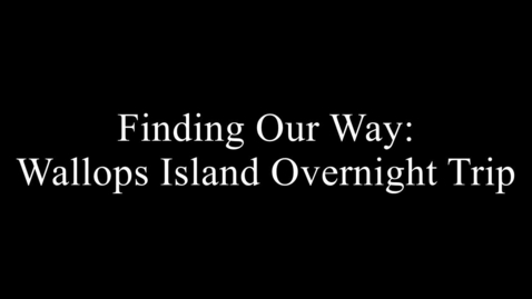 Thumbnail for Finding Our Way Trip to Wallops Island; NOAA, NASA, Dover Airforce