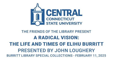 Thumbnail for Friends of the Library Book Talk: &quot;A Radical Vision: The life and Times of Elihu Burritt&quot; by John Loughery