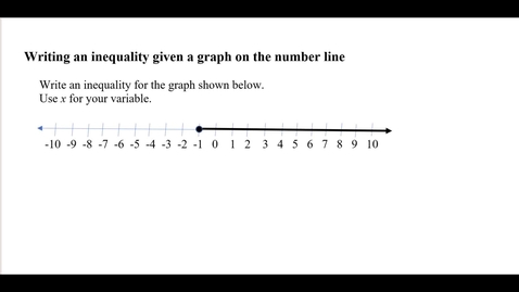 Thumbnail for entry Writing an inequality given a graph on the number line