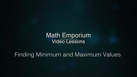 Thumbnail for entry Finding Minimum and Maximum Values
