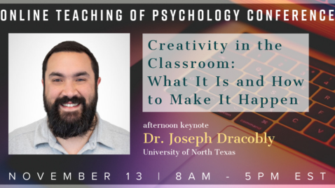 Thumbnail for entry Keynote Speaker: Afternoon, Dr. Joseph Dracobly: Creativity in the Classroom: What It Is and How to Make it Happen