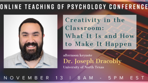 Thumbnail for Keynote Speaker: Afternoon, Dr. Joseph Dracobly: Creativity in the Classroom: What It Is and How to Make it Happen