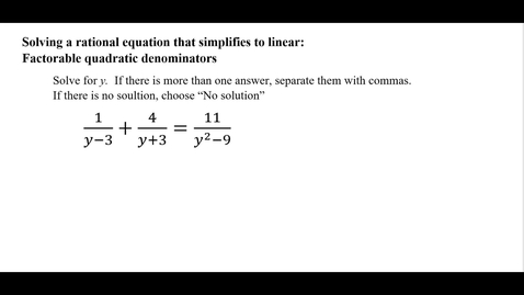 Thumbnail for entry Solving a rational equation that simplifies to linear: Factorable quadratic denominators