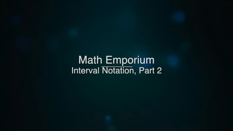 Thumbnail for entry Understanding Interval Notation, Part 2 