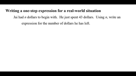 Thumbnail for entry Writing a one-step expression for a real-world situation
