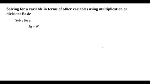 Thumbnail for Solving for a variable in terms of other variables using multiplication or division: Basic