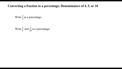Thumbnail for Converting a fraction to a percentage: Denominator of 4, 5, or  10