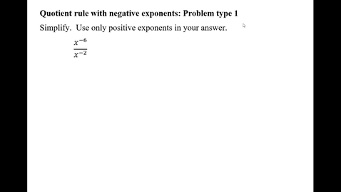 Thumbnail for Quotient rule with negative exponents: Problem type 1