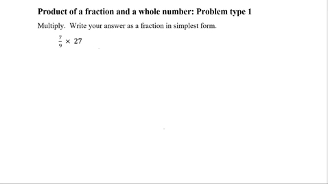 Thumbnail for entry Product of a fraction and a whole number: Problem type 1