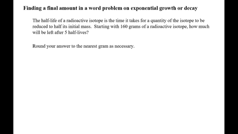 Thumbnail for Finding a final amount in a word problem on exponential growth or decay