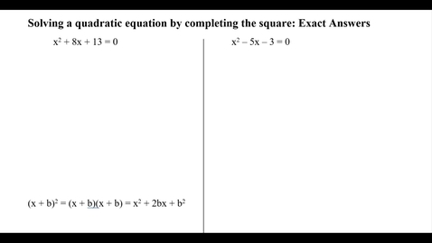 Thumbnail for entry Solving a quadratic equation by completing the square: Exact answers
