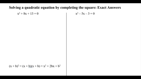 Thumbnail for Solving a quadratic equation by completing the square: Exact answers