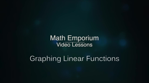 Thumbnail for entry Graphing Linear Functions