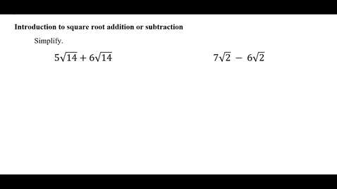 Thumbnail for Introduction to square root addition or subtraction