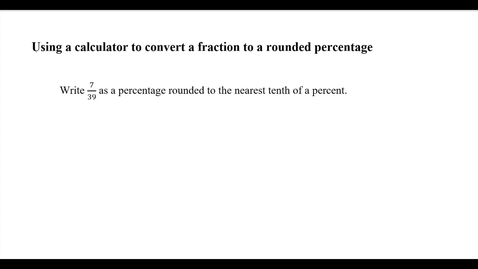 Thumbnail for Using a calculator to convert a fraction to a rounded parecentage