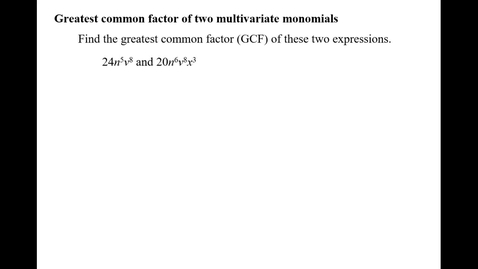Thumbnail for Greatest common factor of two multivariate monomials