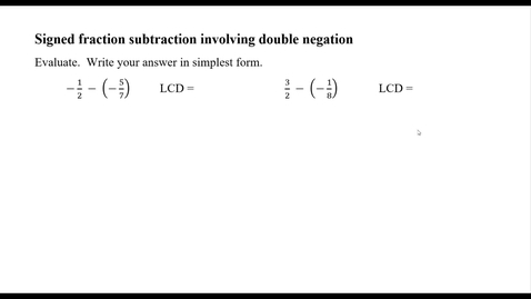 Thumbnail for entry Signed fraction subtraction involving double negation