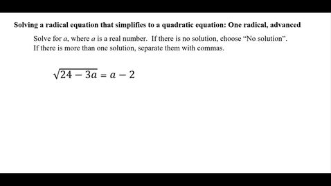 Thumbnail for entry Solving a radical equation that simplifies to a quadratic equation: One radical, advanced