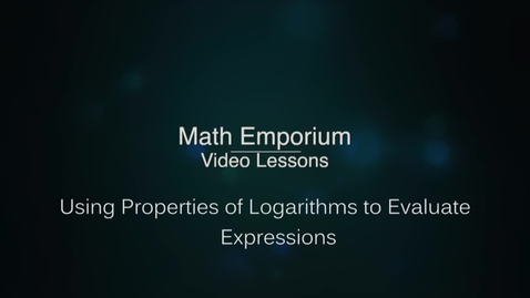 Thumbnail for entry Using Properties of Logarithms to Evaluate Log Expressions