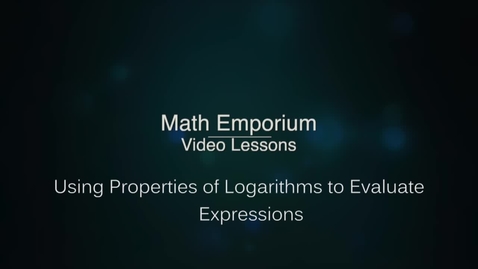 Thumbnail for Using Properties of Logarithms to Evaluate Log Expressions