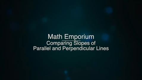 Thumbnail for Comparing Slopes of Parallel and Perpendicular Lines