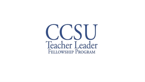 Thumbnail for entry CCSU Teacher Leader Fellowship Program- Teacher and Administrator Meeting 02/06/17