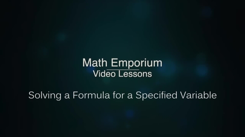 Thumbnail for entry Solving a Formula for a Specified Variable, Part 2 (DBX)