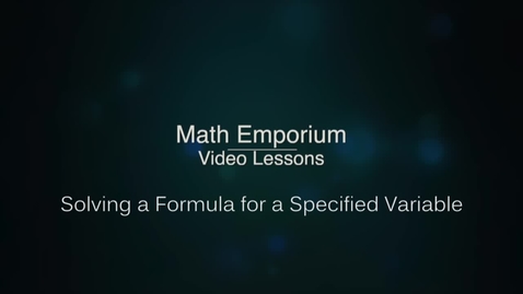 Thumbnail for Solving a Formula for a Specified Variable, Part 2 (DBX)