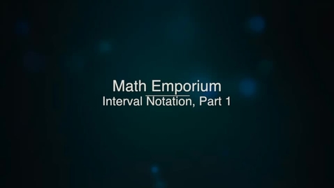 Thumbnail for entry Understanding Interval Notation, Part 1