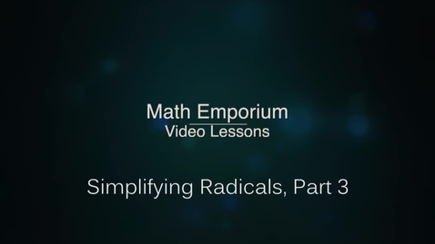 Thumbnail for Simplifying Radicals, Part 3