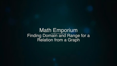 Thumbnail for entry Finding Domain and Range for a Relation from a Graph