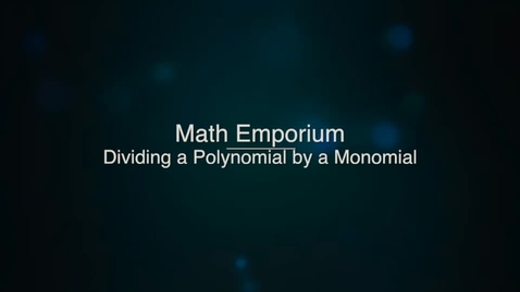 Thumbnail for entry Dividing a Polynomial by a Monomial