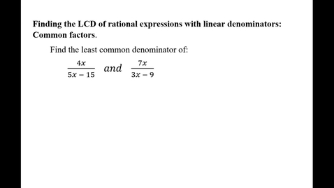 Thumbnail for Finding the LCD of rational expressions with linear denominators: Common factors.