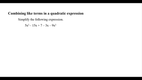 Thumbnail for entry Combining like terms in a quadratic expression