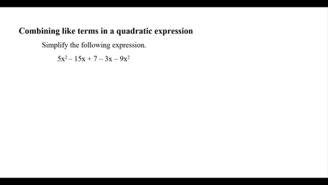 Thumbnail for Combining like terms in a quadratic expression