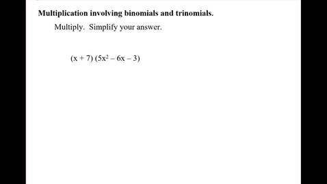 Thumbnail for entry Multiplication involving binomials and trinomials.