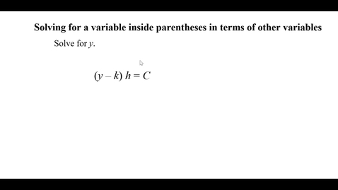 Thumbnail for Solving for a variable inside parentheses in terms of other variables