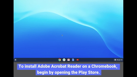 Thumbnail for Chromebook: Installing Adobe Acrobat Reader