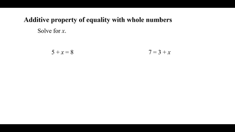 Thumbnail for Additive property of equality with whole numbers