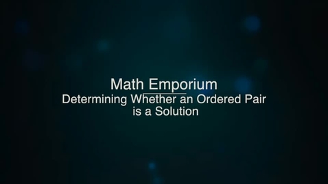 Thumbnail for Determining Whether an Ordered Pair is a Solution