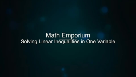 Thumbnail for entry Solving Linear Inequalities in One Variable