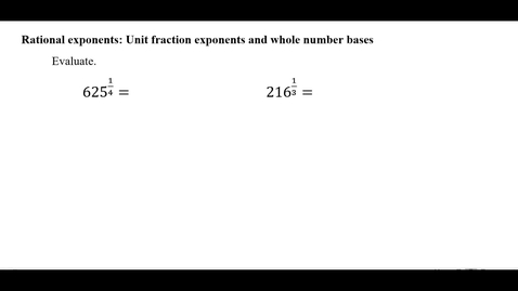 Thumbnail for entry Rational Exponents: Unit fraction exponents and  whole number bases