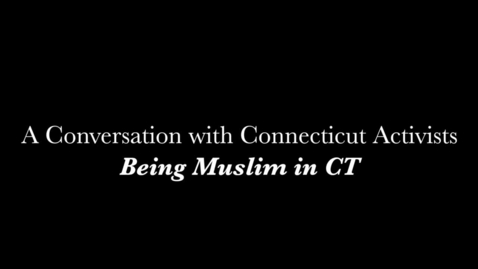Thumbnail for A Conversation with Connecticut Activists- Being Muslim in CT