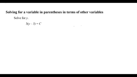 Thumbnail for entry Solving for a variable in parentheses in terms of other variables