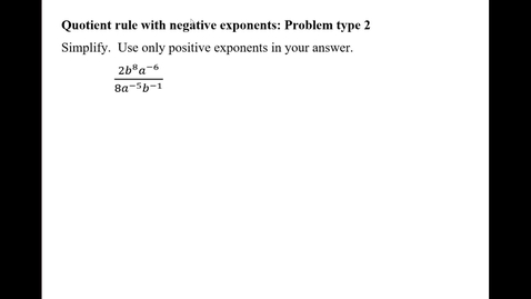 Thumbnail for entry Quotient rule with negative exponents: Problem type 2