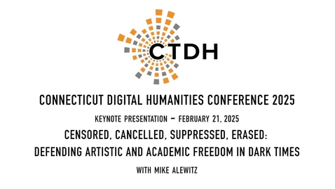 Thumbnail for CT Digital Humanities Conference 2025 Keynote - Censored, Cancelled, Suppressed, Erased: Defending Artistic &amp; Academic Freedom in Dark Times