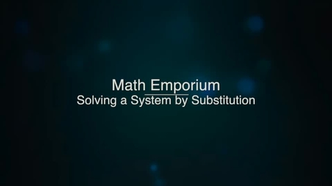 Thumbnail for Solving a System by Substitution, Part 1
